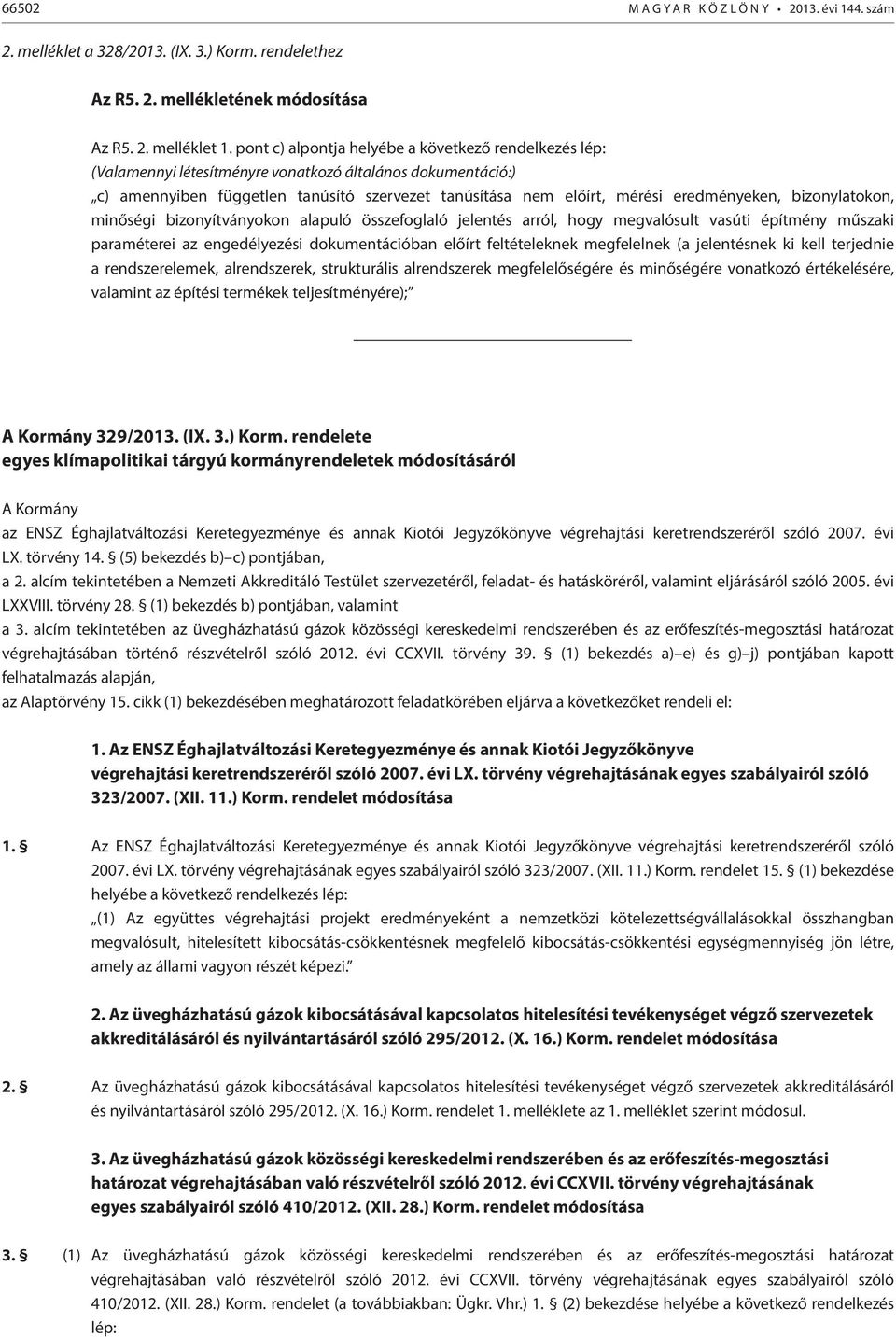 eredményeken, bizonylatokon, minőségi bizonyítványokon alapuló összefoglaló jelentés arról, hogy megvalósult vasúti építmény műszaki paraméterei az engedélyezési dokumentációban előírt feltételeknek