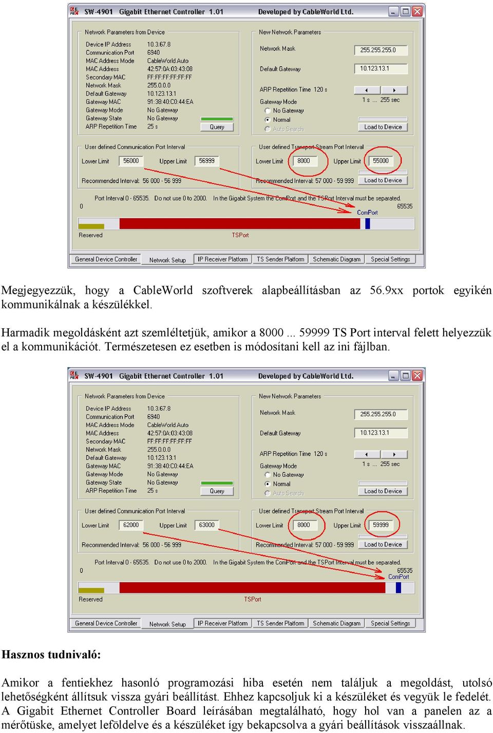 Hasznos tudnivaló: Amikor a fentiekhez hasonló programozási hiba esetén nem találjuk a megoldást, utolsó lehetőségként állítsuk vissza gyári beállítást.