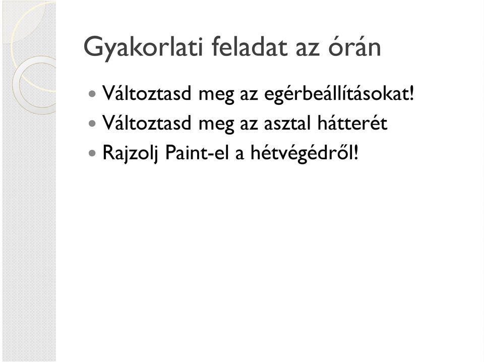 egérbeállításokat!