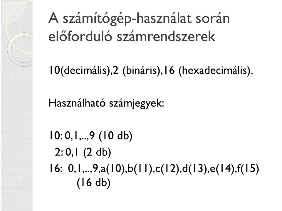 (hexadecimális). Használható számjegyek: 10: 0,1,.