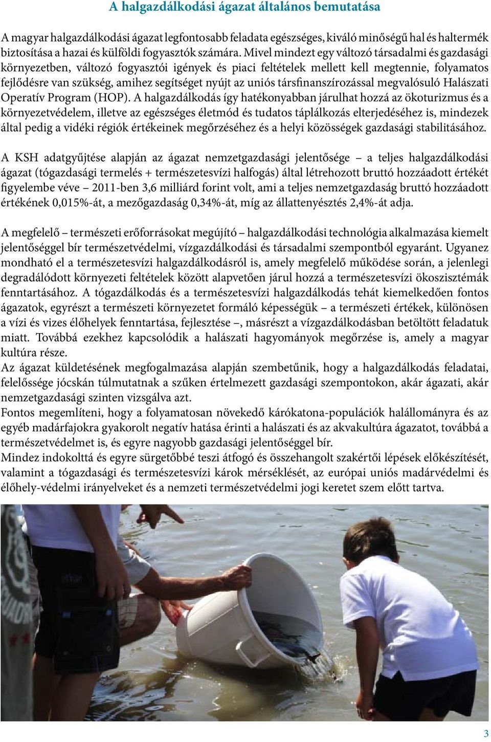 uniós társfinanszírozással megvalósuló Halászati Operatív Program (HOP).