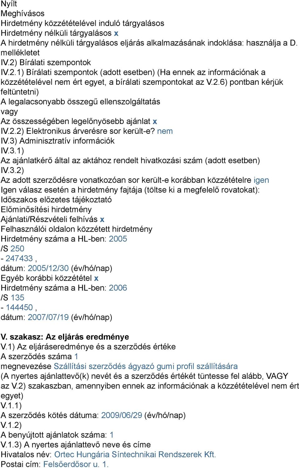 2.2) Elektronikus árverésre sor került-e? nem IV.3)