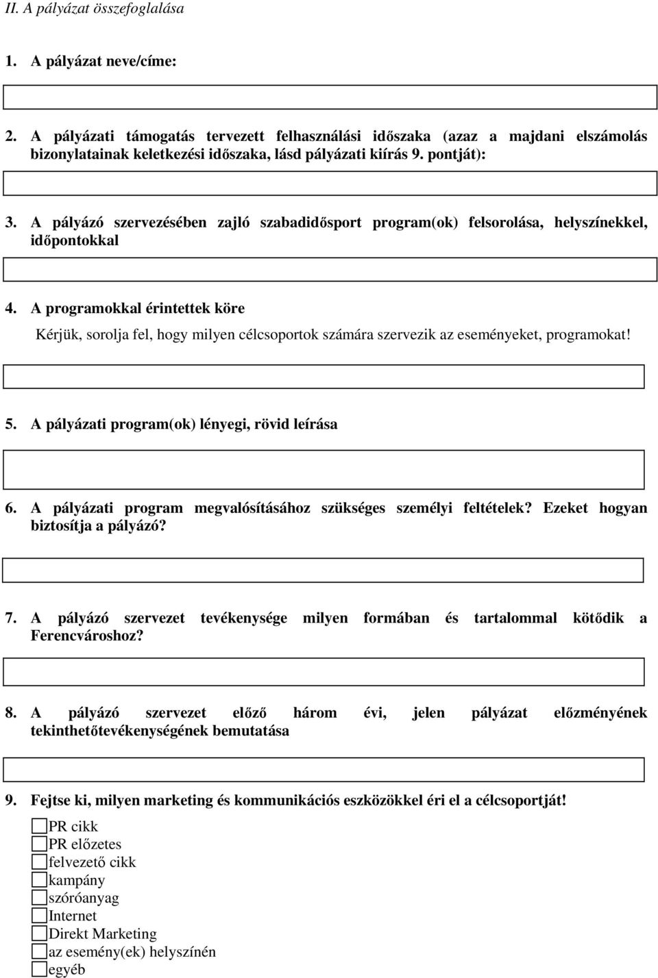 A pályázó szervezésében zajló szabadidősport program(ok) felsorolása, helyszínekkel, időpontokkal 4.