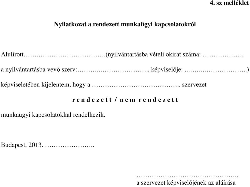 .....) képviseletében kijelentem, hogy a.