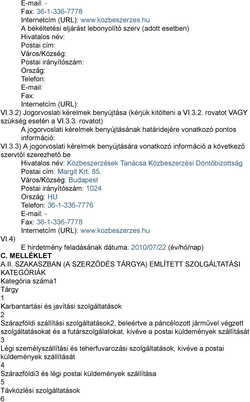2) Jogorvoslati kérelmek benyújtása (kérjük kitölteni a VI.3.