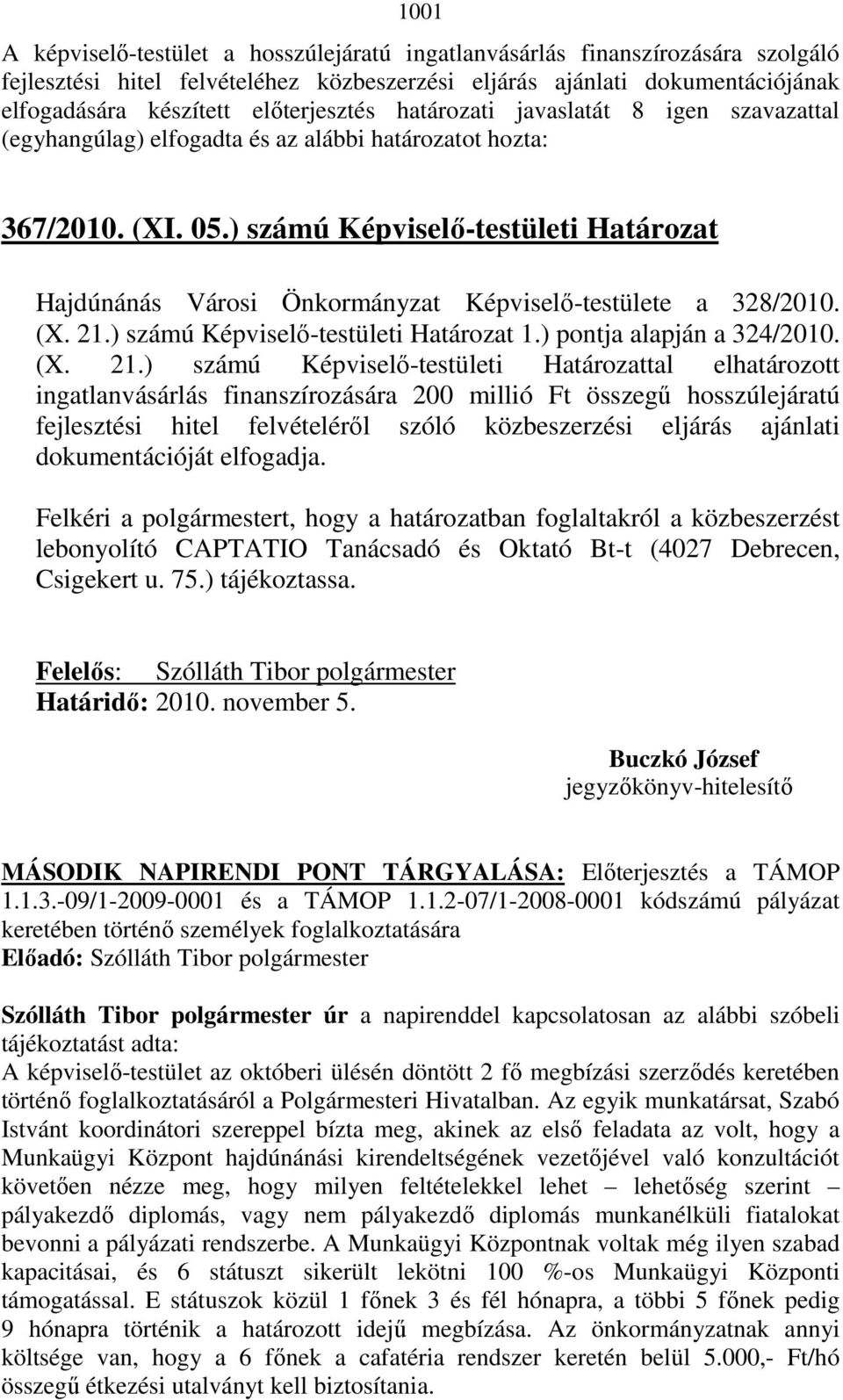 ) számú Képviselı-testületi Határozat Hajdúnánás Városi Önkormányzat Képviselı-testülete a 328/2010. (X. 21.