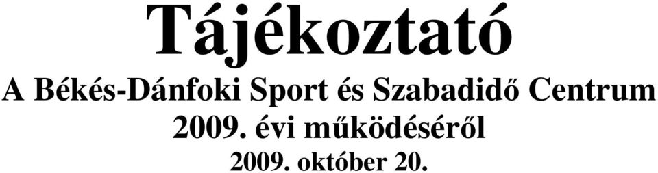 Szabadidı Centrum 2009.