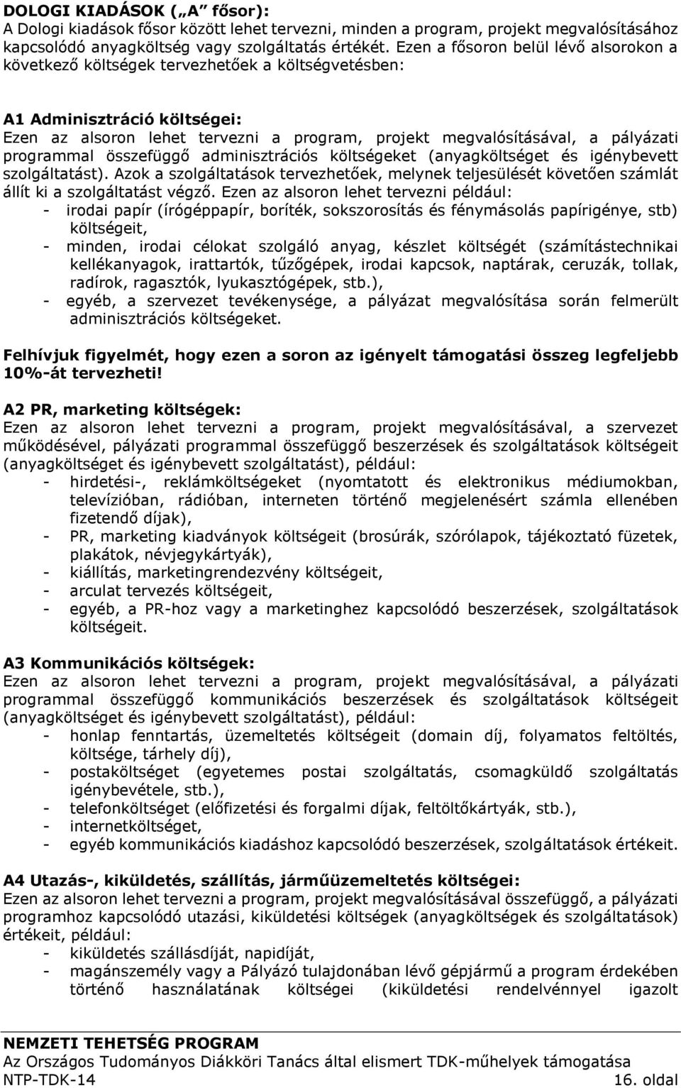 programmal összefüggő adminisztrációs költségeket (anyagköltséget és igénybevett szolgáltatást).