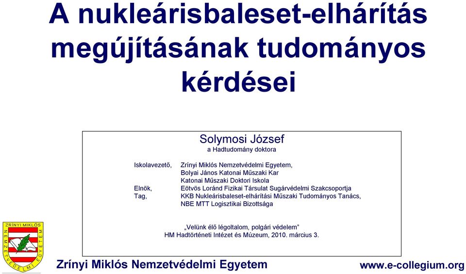 Fizikai Társulat Sugárvédelmi Szakcsoportja KKB Nukleárisbaleset-elhárítási Műszaki Tudományos Tanács, NBE