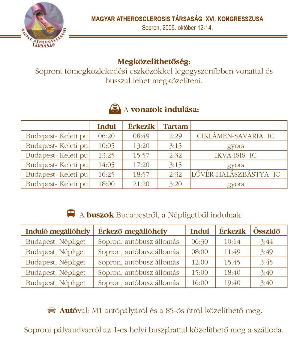 16:25 18:57 2:32 LÕVÉR-HALÁSZBÁSTYA IC Budapest- Keleti pu.