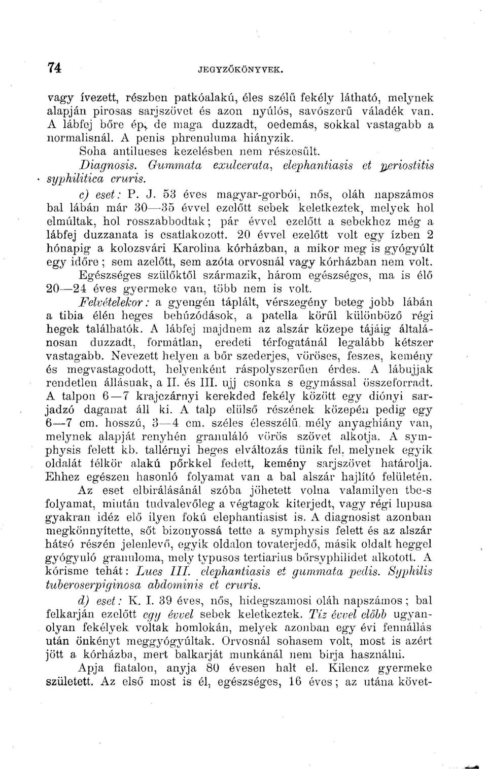 Gummata exulcerata, elephantiasis et ^eriostitis syphilitica cruris. c) eset: P. J.