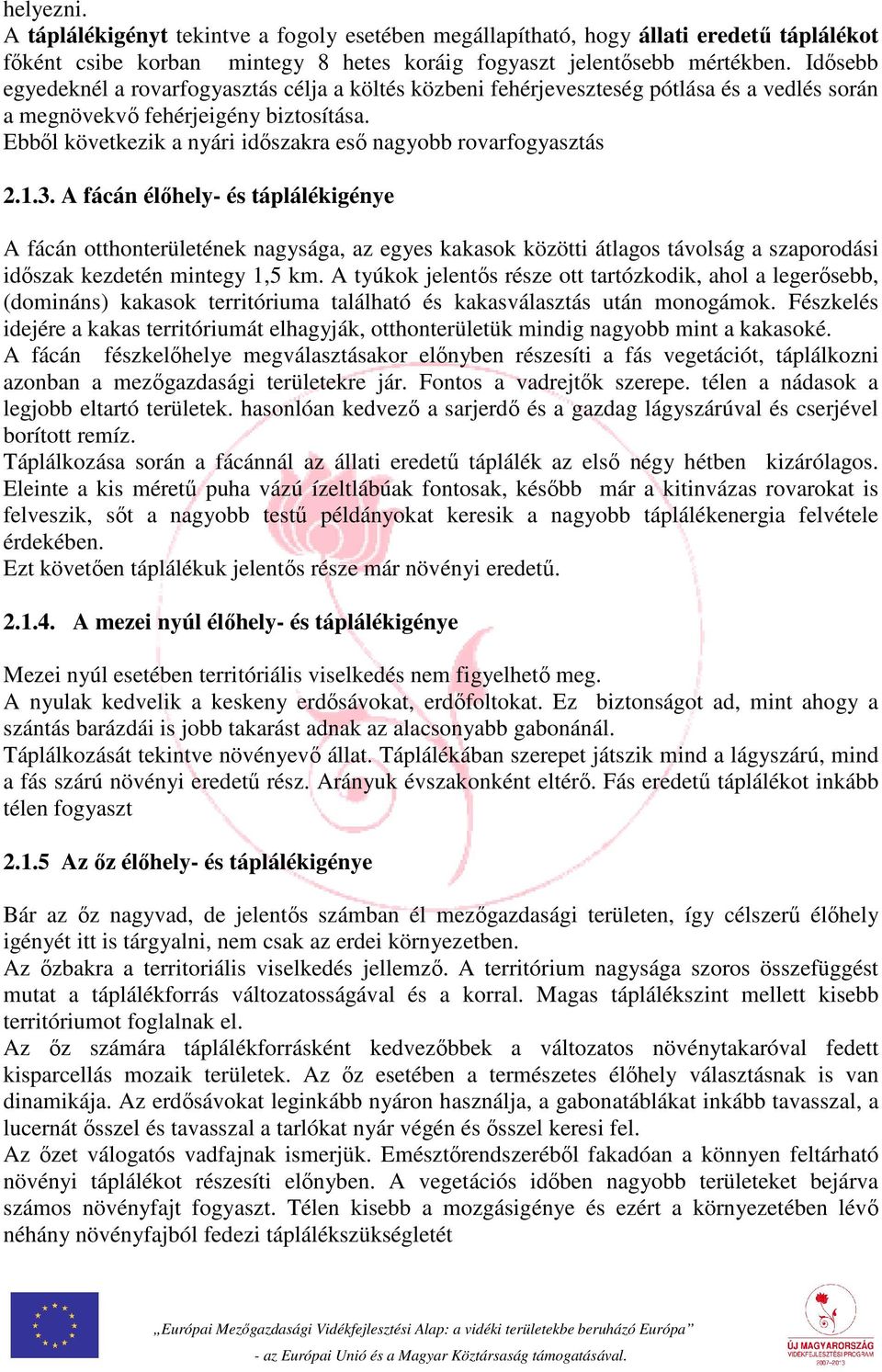 Ebből következik a nyári időszakra eső nagyobb rovarfogyasztás 2.1.3.