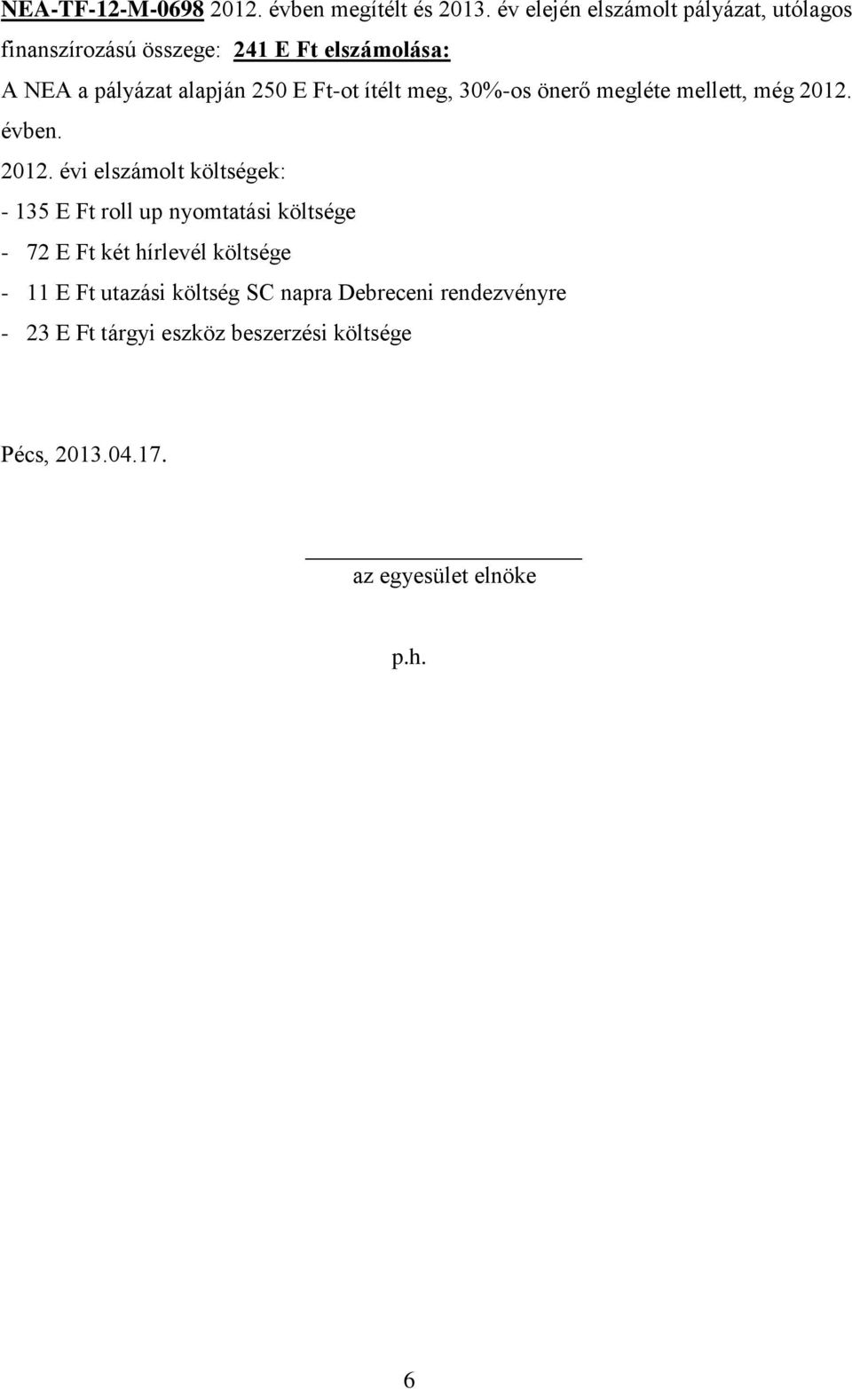 Ft-ot ítélt meg, 30%-os önerő megléte mellett, még 2012.