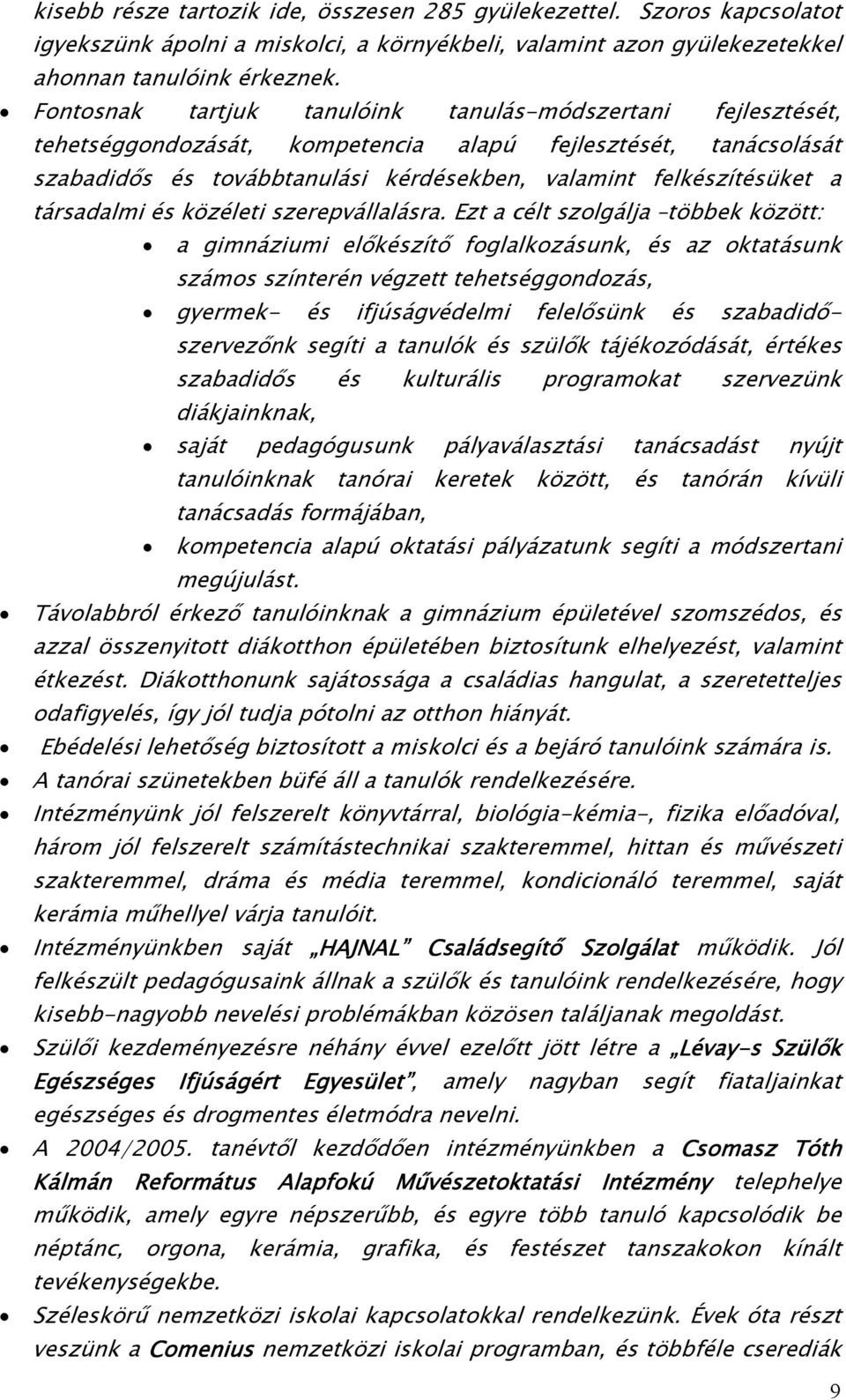 társadalmi és közéleti szerepvállalásra.