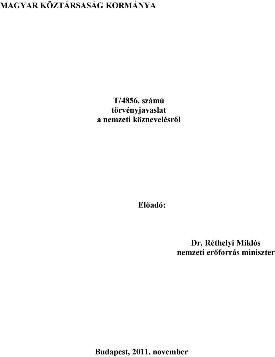 köznevelésről Előadó: Dr.