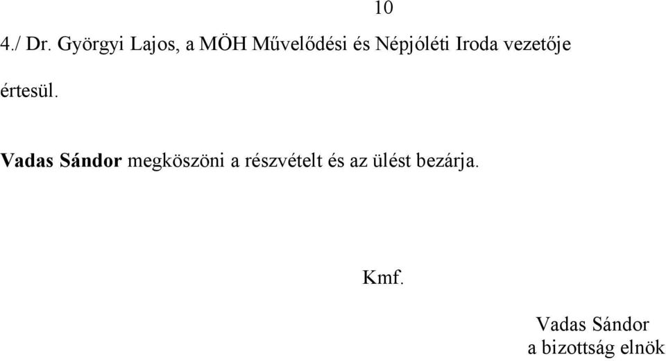 Népjóléti Iroda vezetője értesül.