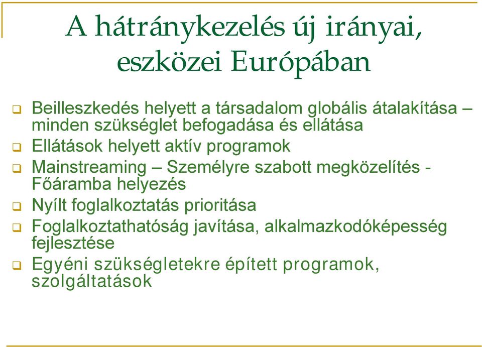 Mainstreaming Személyre szabott megközelítés - Főáramba helyezés Nyílt foglalkoztatás prioritása