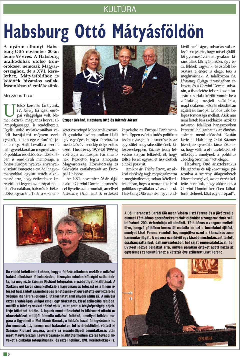 Károly fia igazi európai világpolgár volt. Német, osztrák, magyar és horvát állampolgársággal is rendelkezett.
