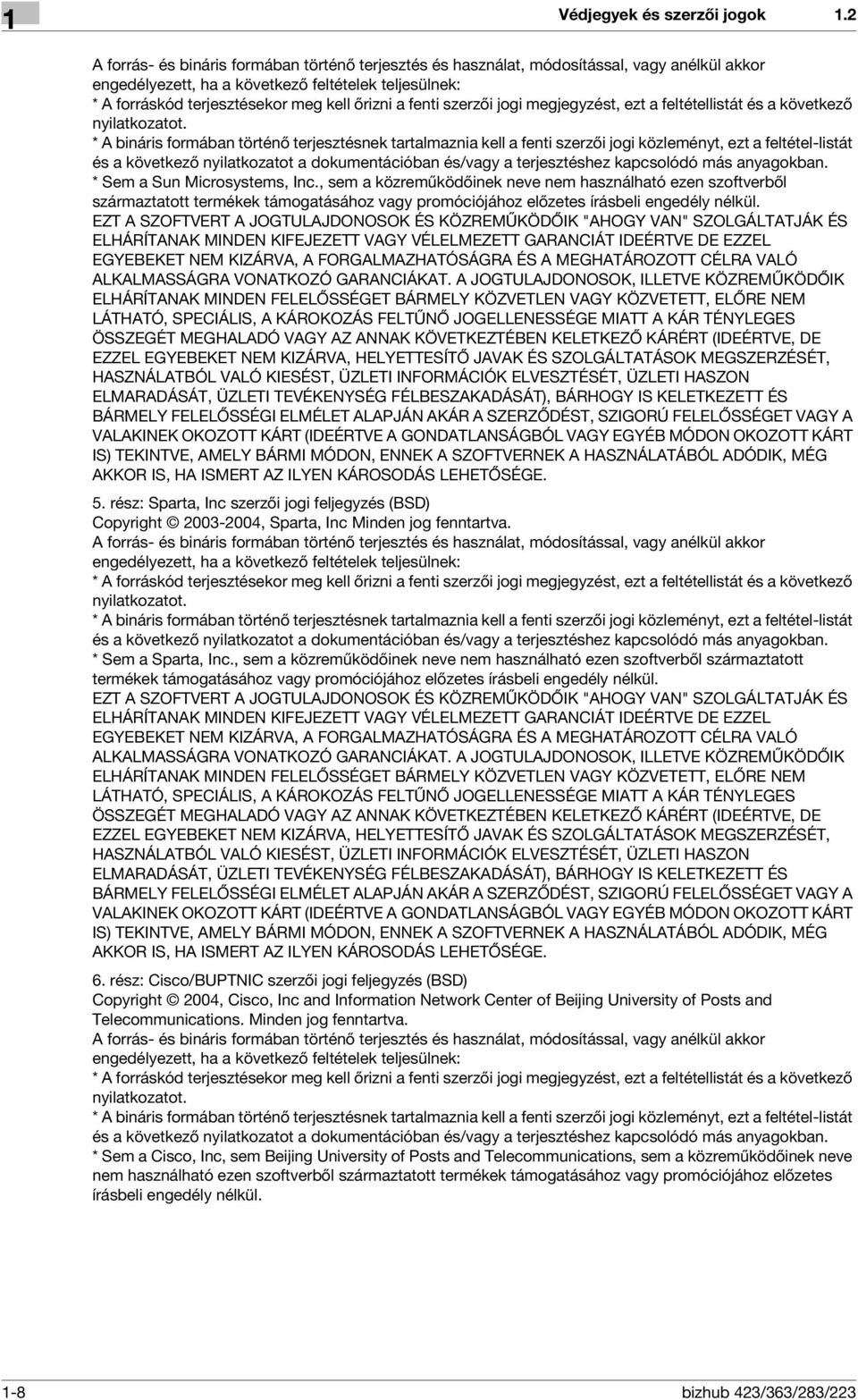 fenti szerzői jogi megjegyzést, ezt a feltétellistát és a következő nyilatkozatot.