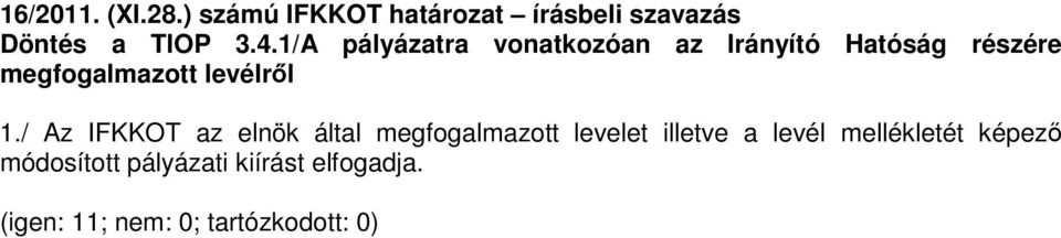 1./ Az IFKKOT az elnök által megfogalmazott levelet illetve a levél mellékletét