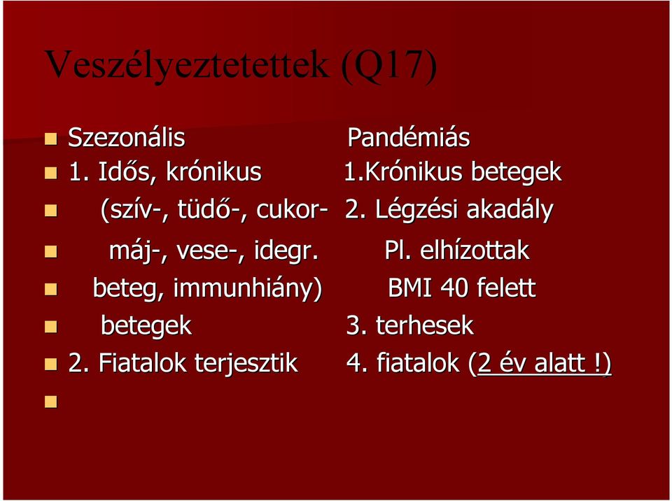 LégzL gzési akadály máj-,, vese-,, idegr. Pl.