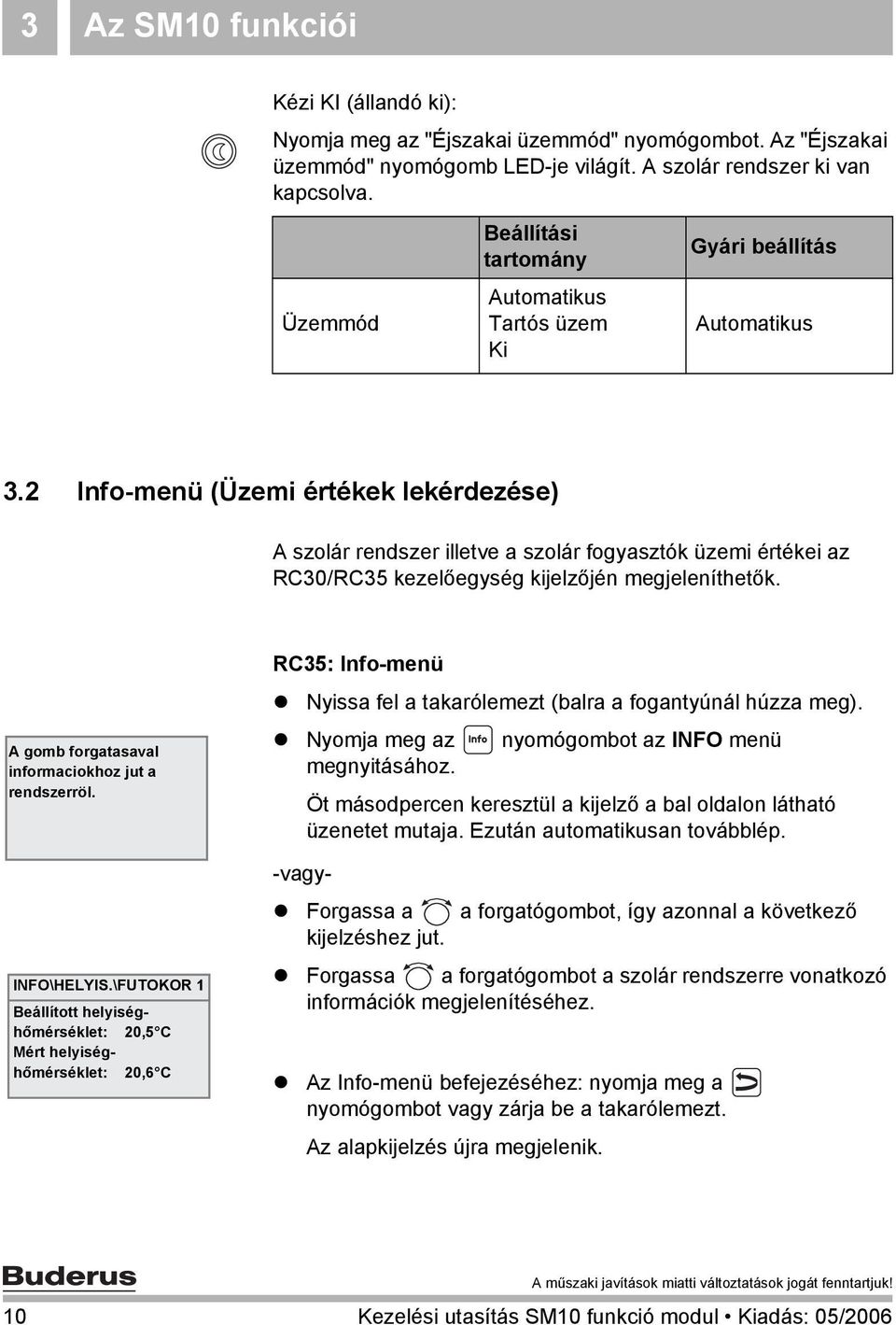 2 Info-menü (Üzemi értékek lekérdezése) A szolár rendszer illetve a szolár fogyasztók üzemi értékei az RC30/RC35 kezelőegység kijelzőjén megjeleníthetők.