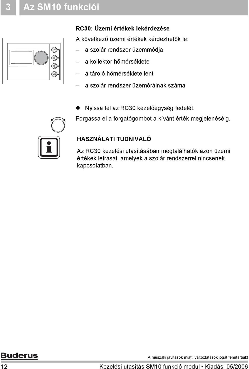 Forgassa el a forgatógombot a kívánt érték megjelenéséig.