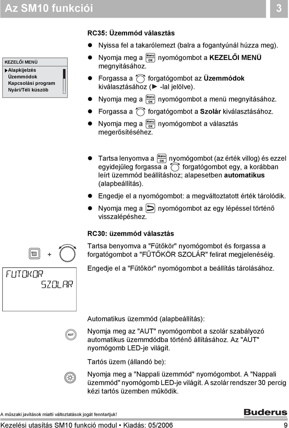 ! Forgassa a forgatógombot a Szolár kiválasztásához.! Nyomja meg a nyomógombot a választás megerősítéséhez.