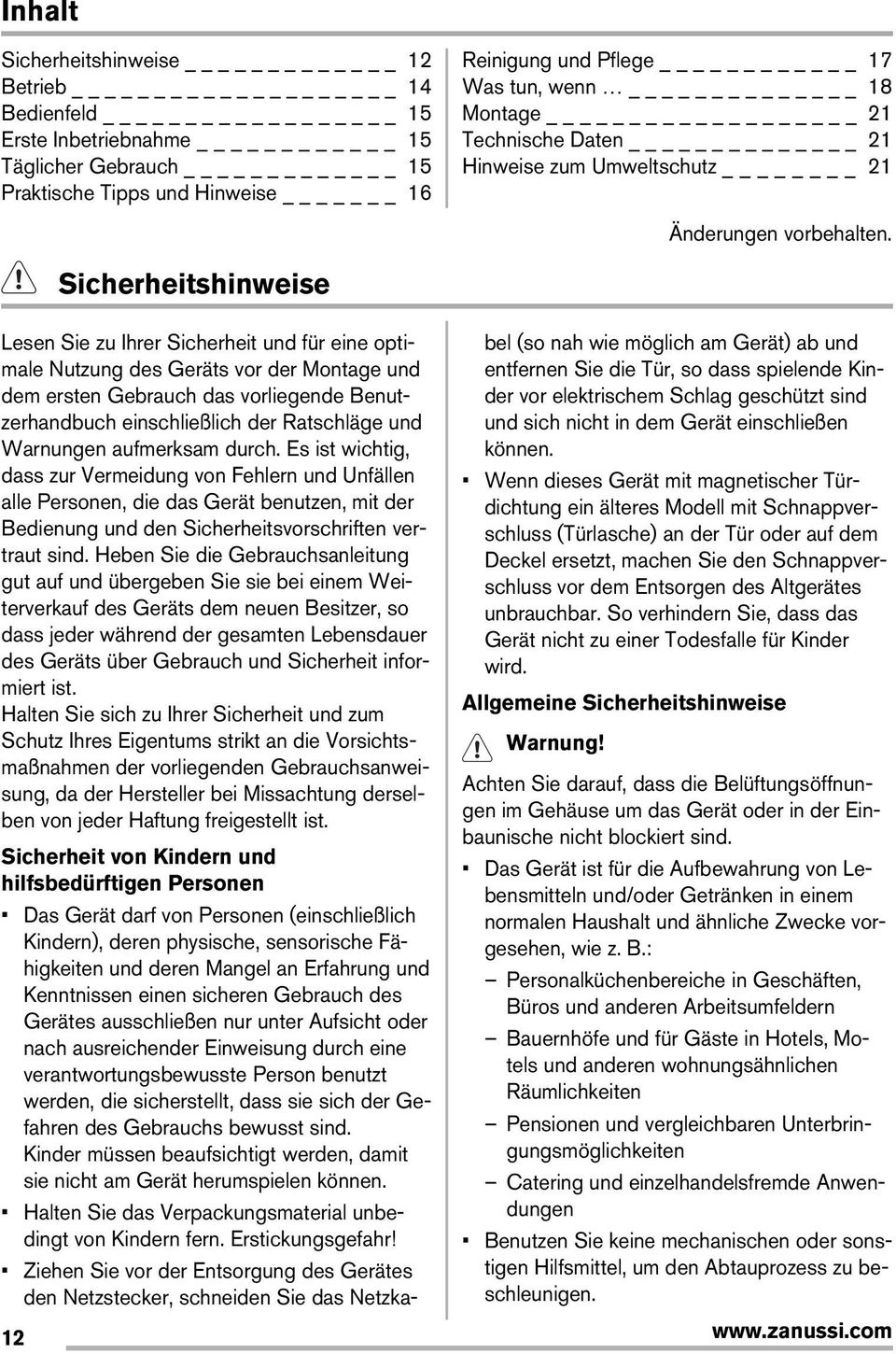 Sicherheitshinweise Lesen Sie zu Ihrer Sicherheit und für eine optimale Nutzung des Geräts vor der Montage und dem ersten Gebrauch das vorliegende Benutzerhandbuch einschließlich der Ratschläge und