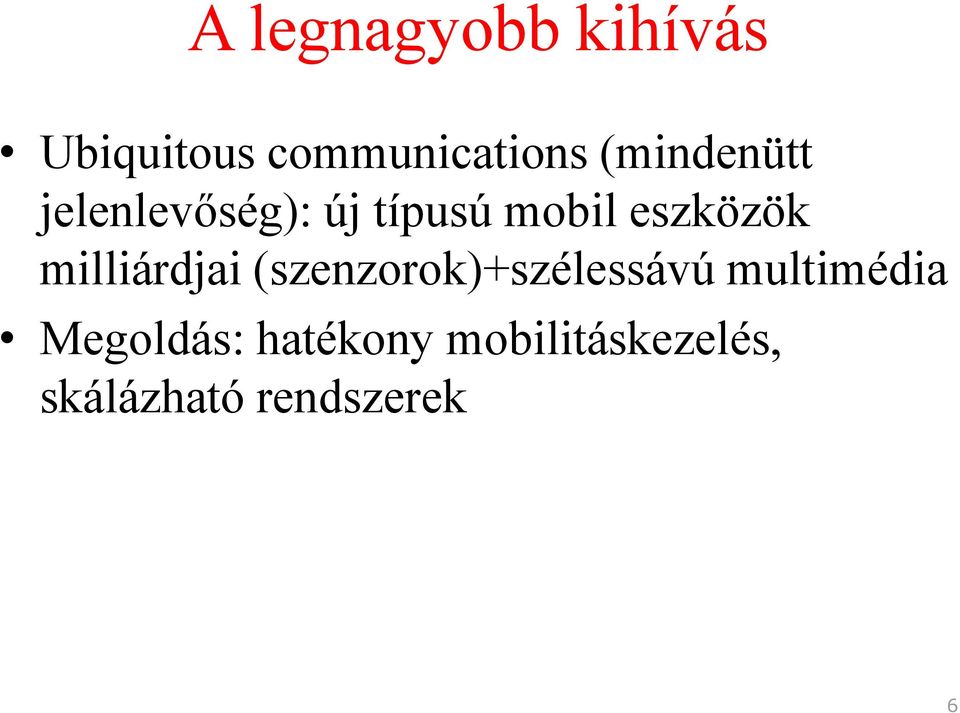 milliárdjai (szenzorok)+szélessávú multimédia