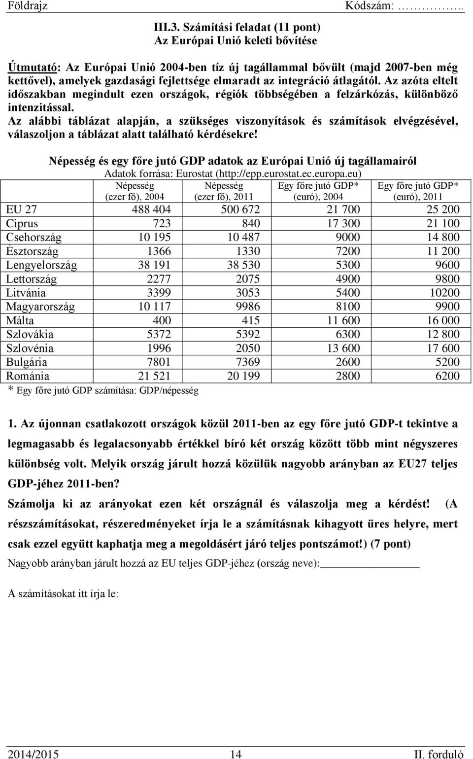 integráció átlagától. Az azóta eltelt időszakban megindult ezen országok, régiók többségében a felzárkózás, különböző intenzitással.