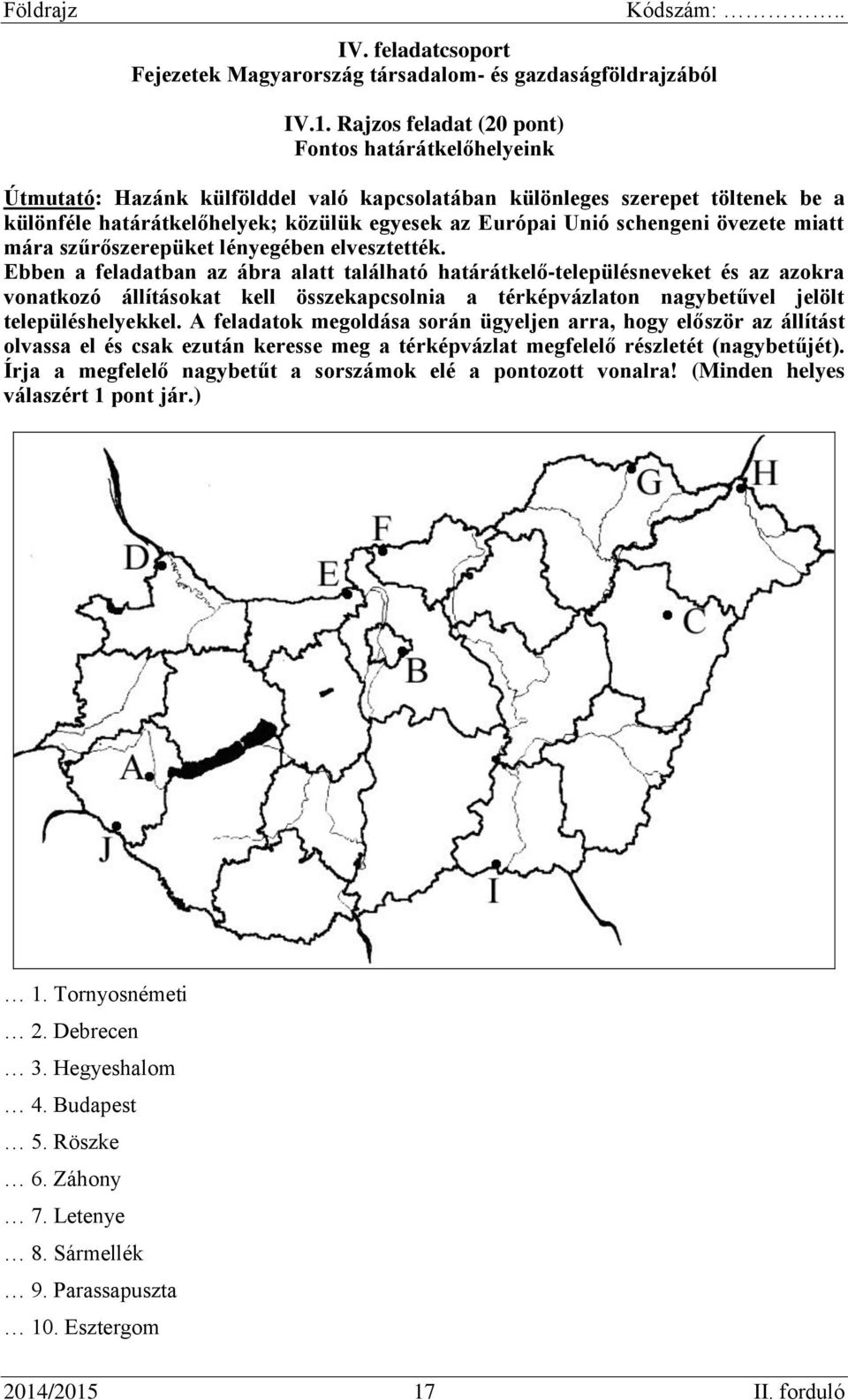 schengeni övezete miatt mára szűrőszerepüket lényegében elvesztették.
