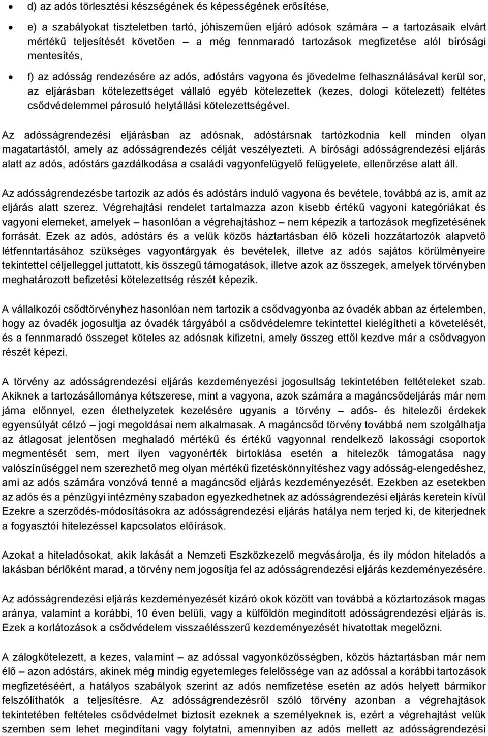 kötelezettek (kezes, dologi kötelezett) feltétes csődvédelemmel párosuló helytállási kötelezettségével.