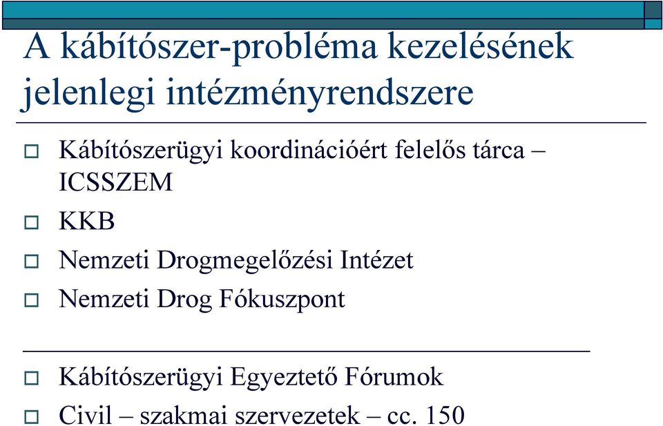 tárca ICSSZEM KKB Nemzeti Drogmegelőzési Intézet Nemzeti