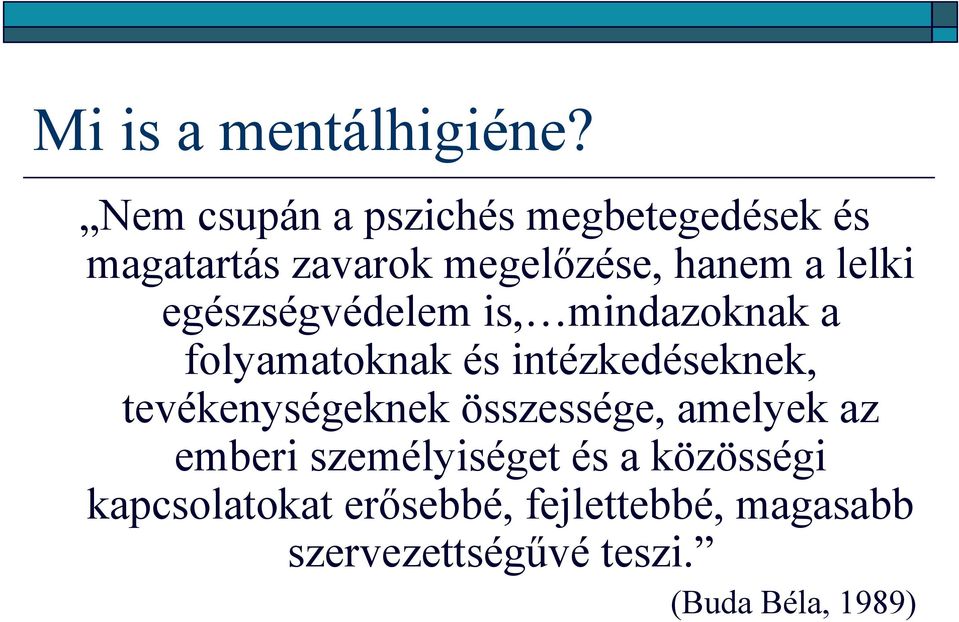 egészségvédelem is, mindazoknak a folyamatoknak és intézkedéseknek, tevékenységeknek