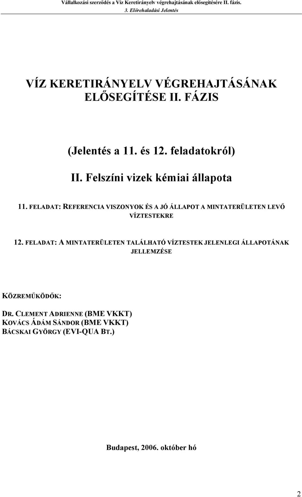 FELADAT: REFERENCIA VIZONYOK É A JÓ ÁLLAPOT A MINTATERÜLETEN LEVŐ VÍZTETEKRE 12.