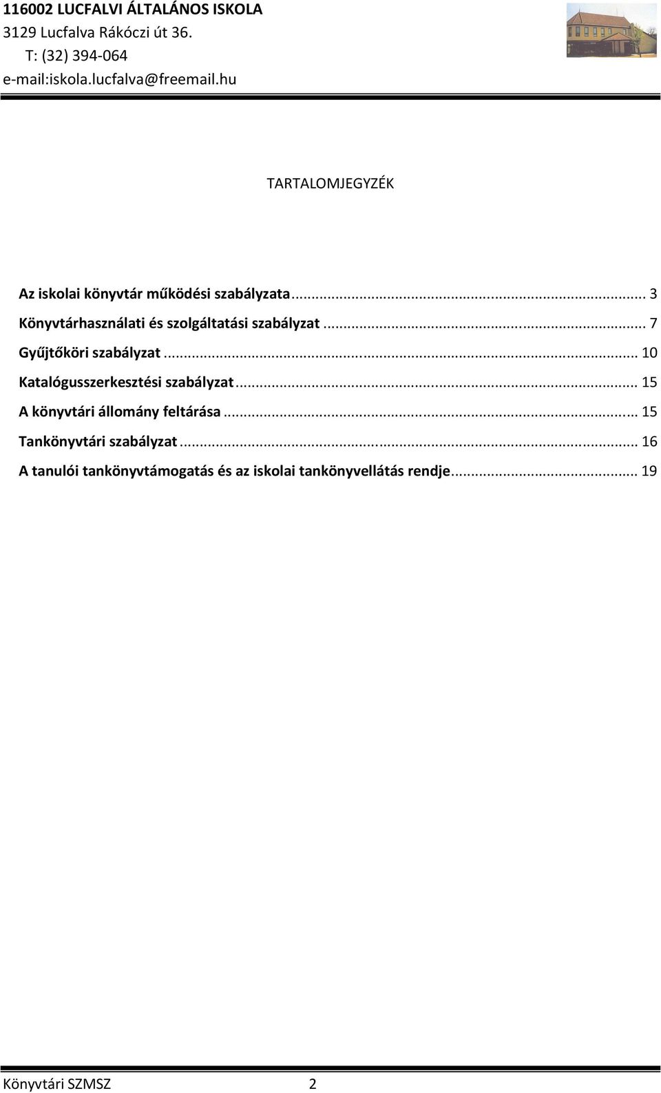 .. 10 Katalógusszerkesztési szabályzat... 15 A könyvtári állomány feltárása.