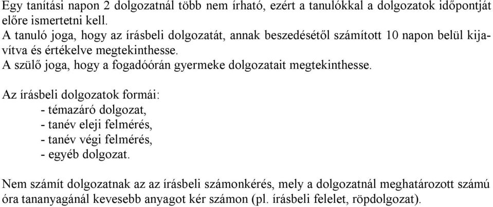 A szülő joga, hogy a fogadóórán gyermeke dolgozatait megtekinthesse.