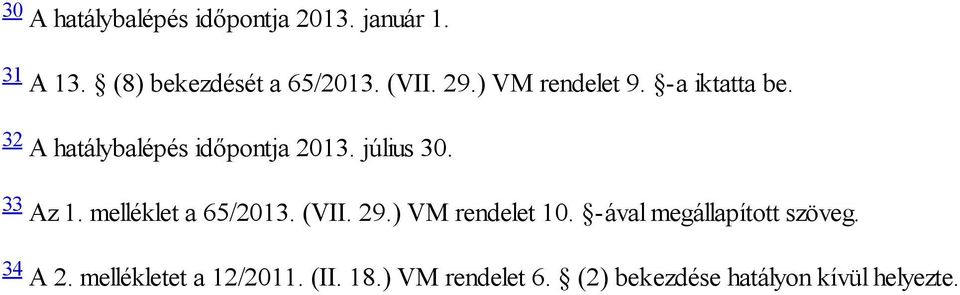 33 Az 1. melléklet a 65/2013. (VII. 29.) VM rendelet 10. -ával megállapított szöveg.