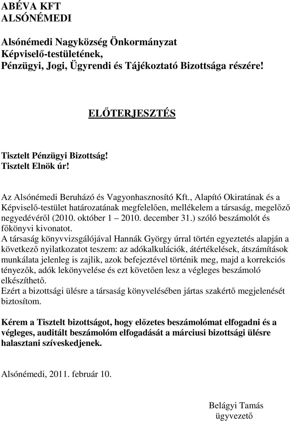 október 1 2010. december 31.) szóló beszámolót és fıkönyvi kivonatot.