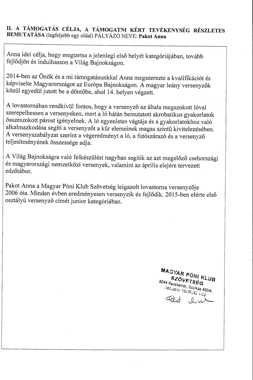 A magyar leány versenyzők közül egyedül jutott be a döntőbe, ahol 14. helyen végzett.