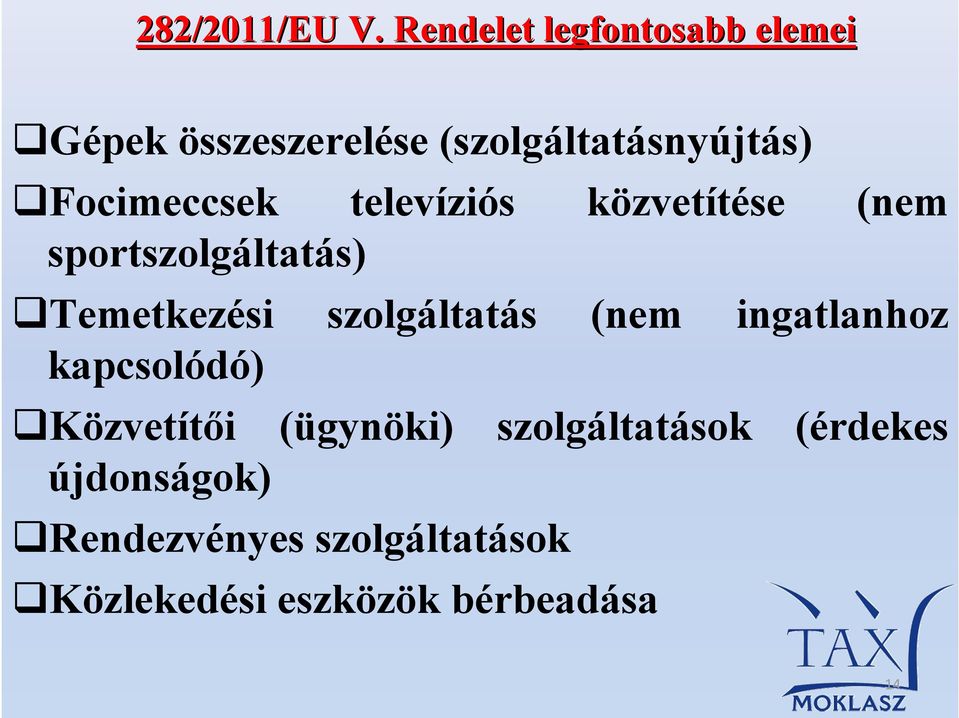 Focimeccsek televíziós közvetítése (nem sportszolgáltatás) Temetkezési