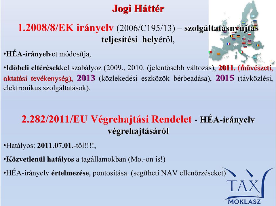 szabályoz (2009., 2010. (jelentősebb változás), 2011.