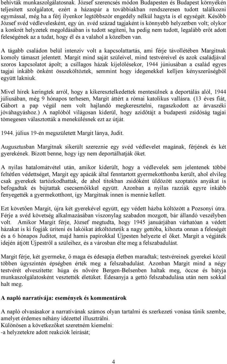 nélkül hagyta is el egységét. Később József svéd védlevelesként, egy ún.