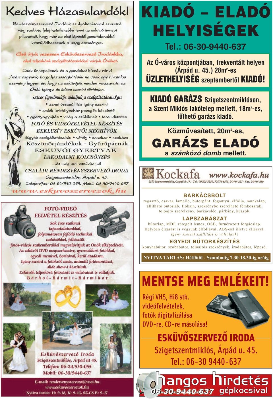 BARKÁCSBOLT ragasztó, csavar, lamello, bútorpánt, fogantyú, élfólia, munkalap, állítható bútorláb, fióksín, szekrénybe szerelhető fémkosarak, tolóajtó szerelvény, barkácsléc, párkány, küszöb.
