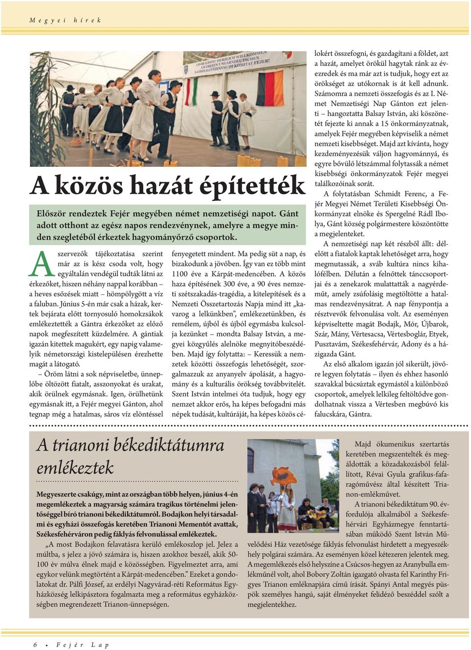 Június 5-én már csak a házak, krtk bjárata lőtt tornyosuló homokzsákok mlékzttték a Gántra érkzőkt az lőző napok mgfszíttt küzdlmér.