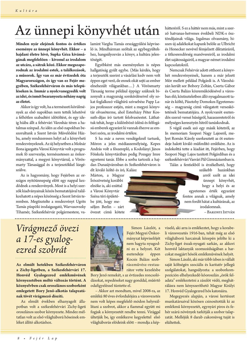 Immár a nyolcvangydik volt az idi, és ismét baranyozta néhány napig az éltt.