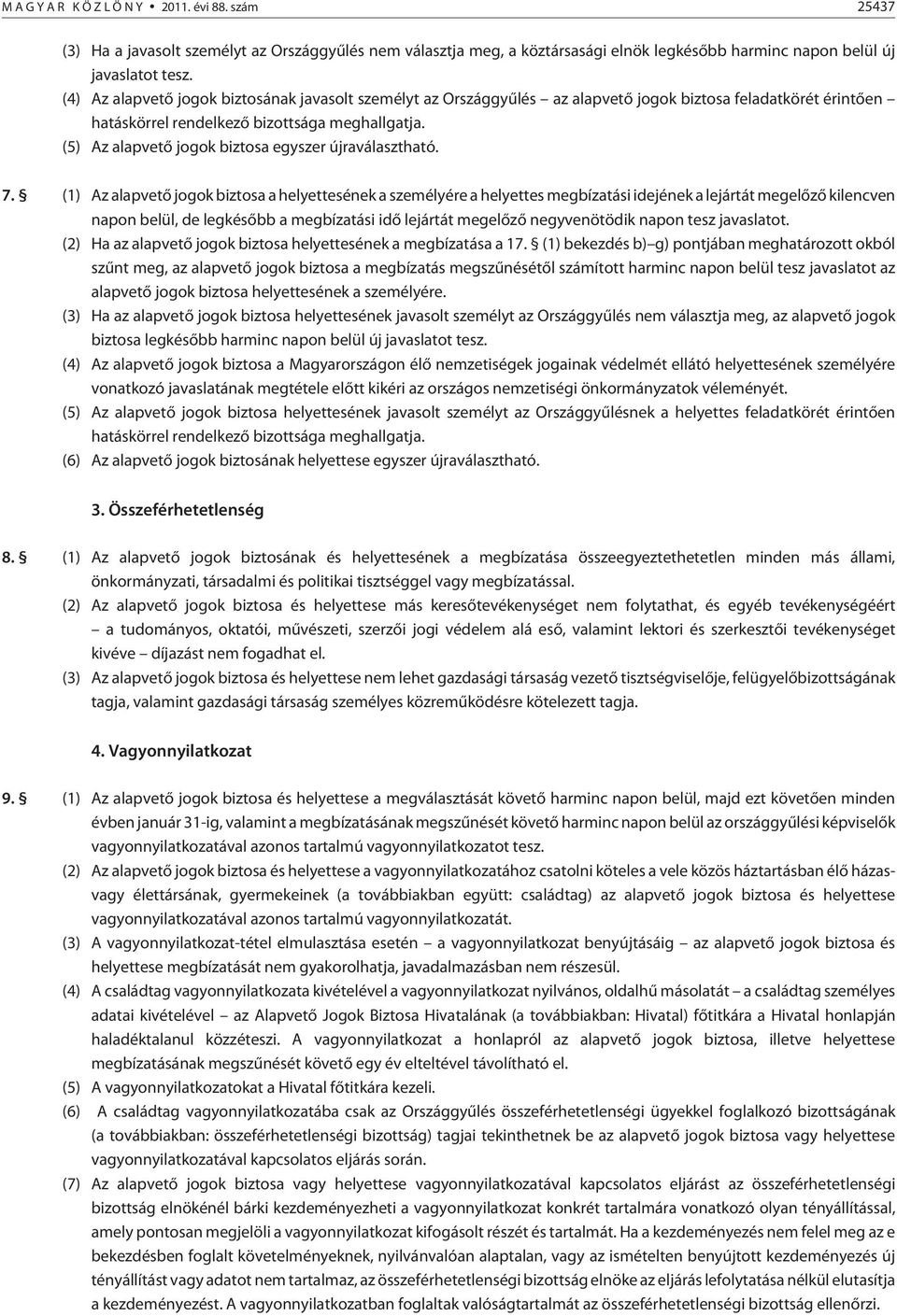 (5) Az alapvetõ jogok biztosa egyszer újraválasztható. 7.