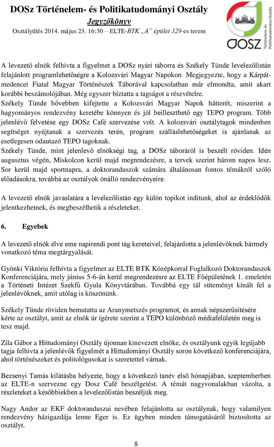Székely Tünde bővebben kifejtette a Kolozsvári Magyar Napok hátterét, miszerint a hagyományos rendezvény keretébe könnyen és jól beilleszthető egy TEPO program.