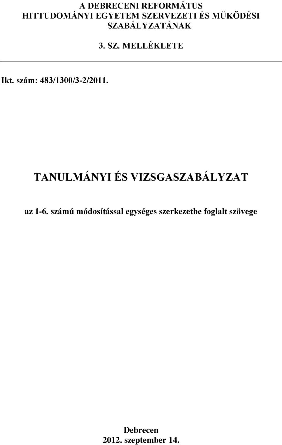 szám: 483/1300/3-2/2011. TANULMÁNYI ÉS VIZSGASZABÁLYZAT az 1-6.